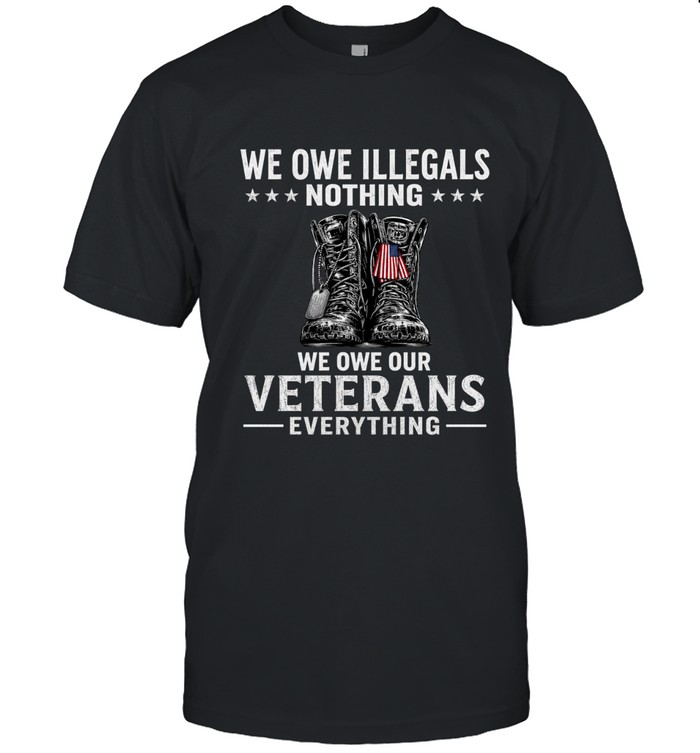 We owe illegals nothing  we owe our veterans everything
