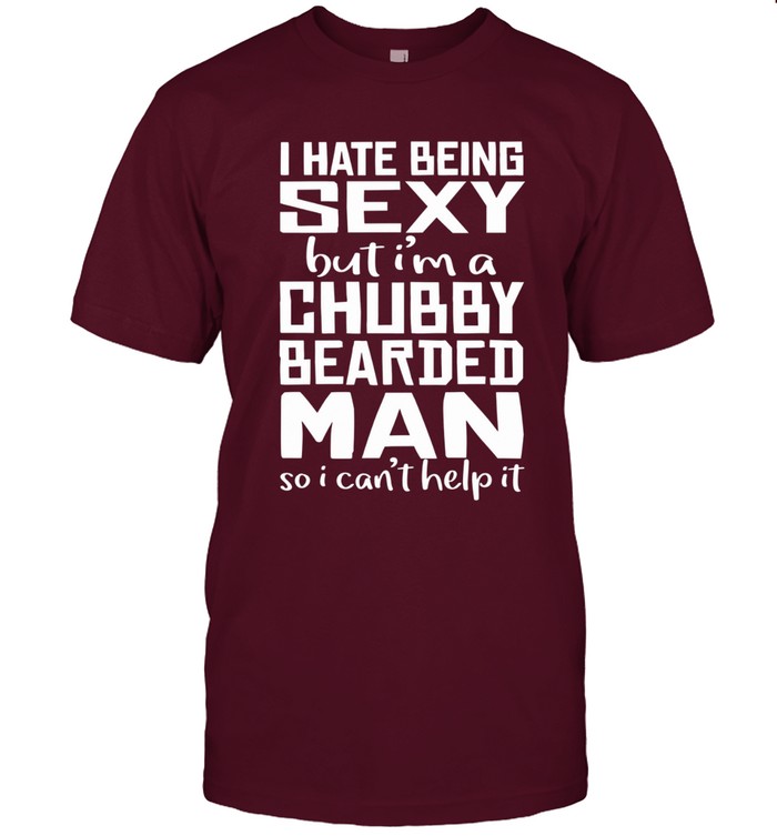 I hate being sexy but i’m a chubby bearded man so i can’t help it