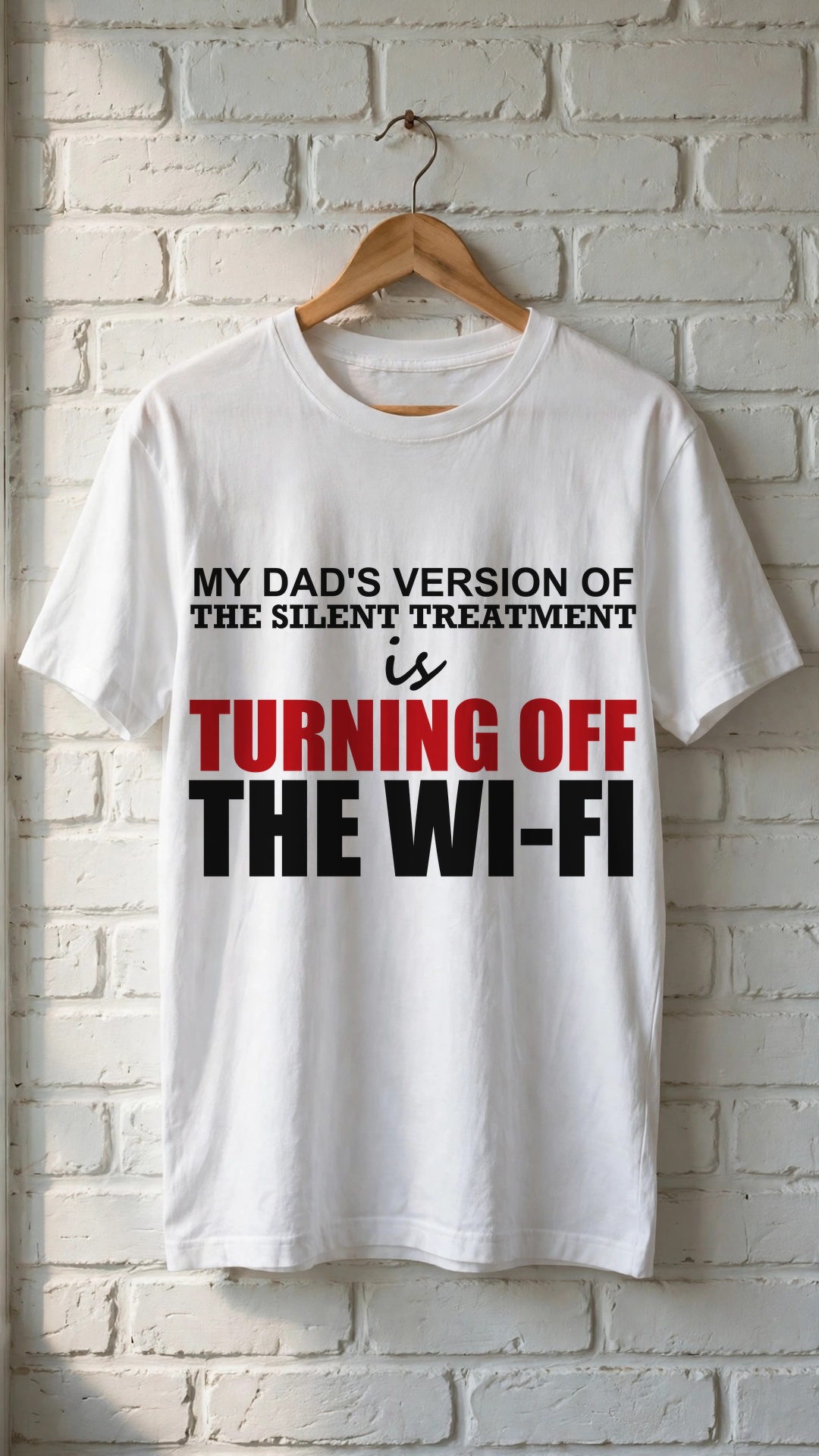 my dad's version of the silent treatment is Turning Off The Wi-Fi